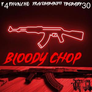 Bloody chop (feat. Dracodabandit & Fbgbaby30) (Explicit)