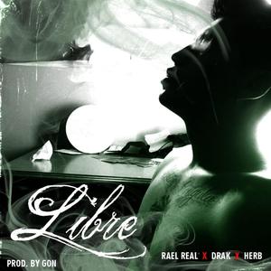 Libre (feat. Rael Real & Herb) [Explicit]