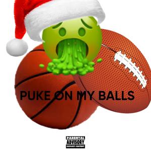 Puke On My Balls (feat. Lil Barnacle) (Explicit)