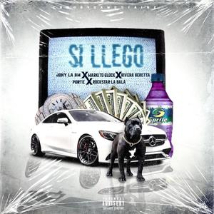 SI LLEGO (feat. Jony La Bm, Markito Glock, Rivera Beretta, Rockstar La Bala & Porte) (Explicit)