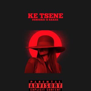 Ke Tsene (feat. Denigrei & Baker)
