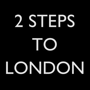 2 Steps To London