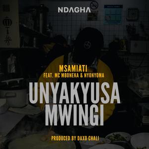 Unyakyusa Mwingi(feat. MC Mboneka & Nyonyoma)