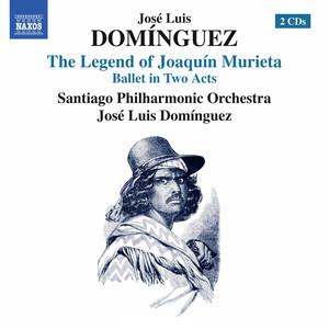 DOMÍNGUEZ, J.L.: Legend of Joaquín Murieta (The) [Ballet] [Santiago Philharmonic, J.L Domínguez]