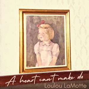 A Heart Can't Make Do