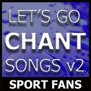 Let's Go Chant Songs, Vol. 2 (Sport Chant Songs)