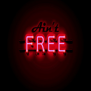 Ain't Free (Explicit)