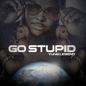 Go Stupid (Explicit)