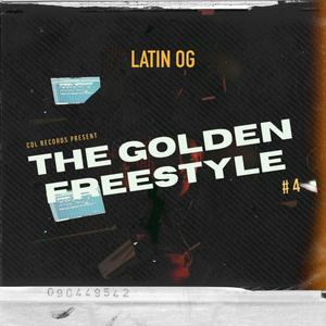 The Golden Freestyle #4 (feat. Latin OG) [Explicit]