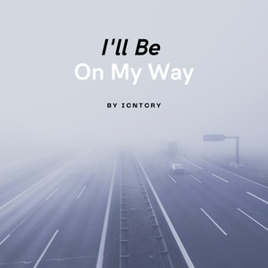 I'll Be On My Way (Explicit)
