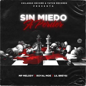 Sin Miedo A Perder (feat. Royal Moe & Lil Breysi)