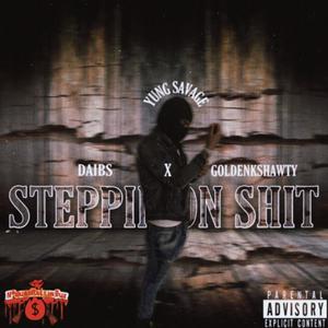 Steppin On **** (feat. GoldenKShawty) [Explicit]