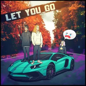 LET YOU GO (Explicit)