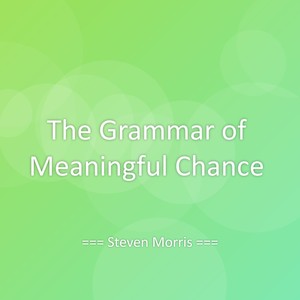 The Grammar of Meaningful Chance