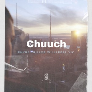Chuuch (feat. Phyre Garza, TrilLoz, Will4Real & V.I.C WR)