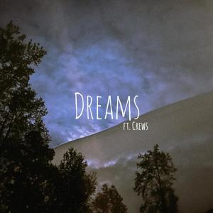 Dreams (feat. Crews)