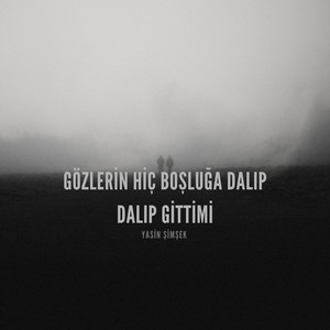 Gözlerin Hiç Boşluğa Dalıp Dalıp Gittimi