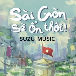 Sài Gòn Sẽ Ổn Thôi!