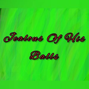 Jealous of His Balls (Demo|Explicit)