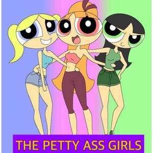 THE PETTY ASS GIRLS (feat. Chelsea Regina & Nzinga Imani)