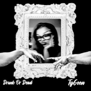 Drunk and Dead (Explicit)