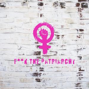 **** the Patriarchy (Explicit)