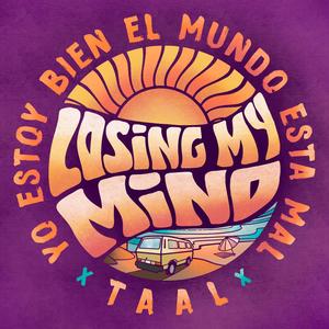Losing my mind (feat. TAAL)
