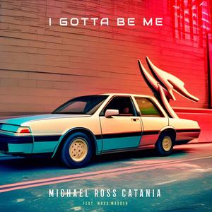 I Gotta Be Me (feat. Maxx Madden)