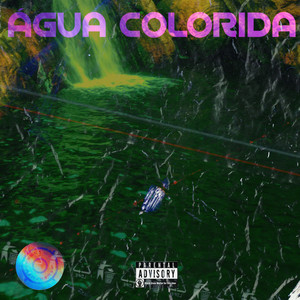 Água Colorida (Explicit)