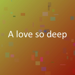 A love so deep