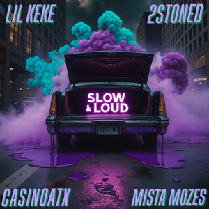 Slow & Loud (Explicit)