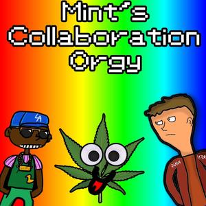 Mint's Collaboration Orgy (feat. Chicken Wing, Lil Puzi & Ayoo Draco) [Explicit]