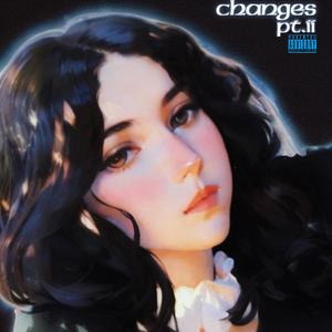 Changes, Pt. II (Explicit)