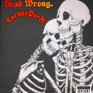 Dead Wrong. (Explicit)