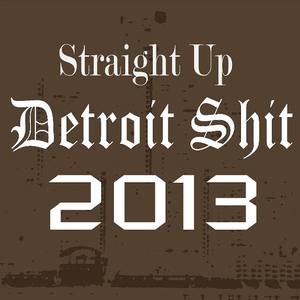 Straight Up Detroit **** 2013