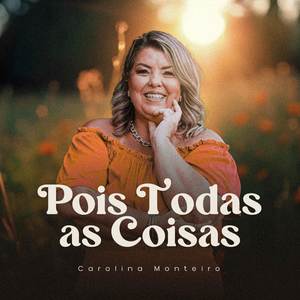 Carolina Monteiro - Pois todas as coisas