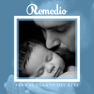 Remedio para el llanto del Bebé - Música Suave que Calmará Sutilmente al Bebé