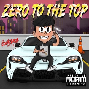 ZERO TO THE TOP (Explicit)