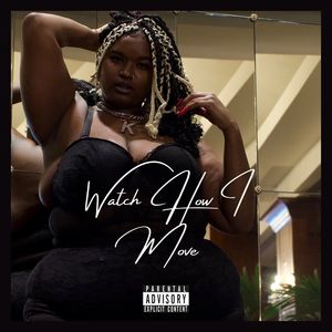 Watch How I Move (Explicit)