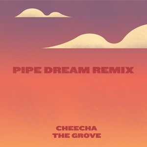 Pipe Dream (Remix) [feat. Cheecha]