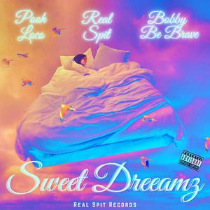 Sweet Dreeamz (feat. Pooh Loco, Real Spit & Bobby BeBrave) [Explicit]