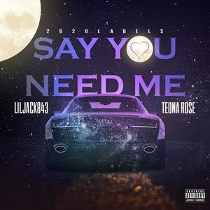 Say You Need Me (feat. Teona Roses)
