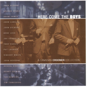 Here Come The Boys-A Canadian Crooner Collection