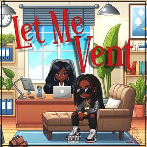 Let Me Vent (Explicit)