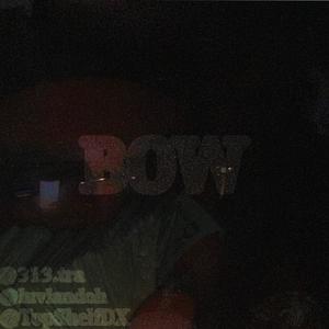 BOW (feat. landmeezy & 313.Tra) [Explicit]