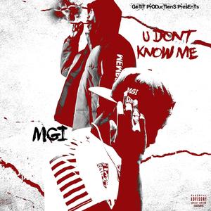 MGI - U Dont Know Me (Explicit)