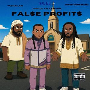 Fal$e profit$ (feat. Prince Yatazachqa & Righteous Barz)