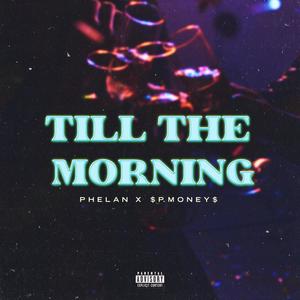 Till The Morning (feat. $P.Money$) [Explicit]