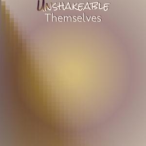 Unshakeable Themselves