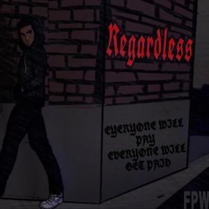 Regardless (Explicit)
